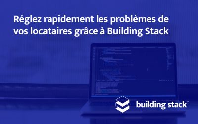 Réglez rapidement les problèmes de vos locataires grâce à Building Stack